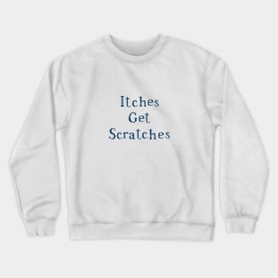 Itches Get Scratches Crewneck Sweatshirt